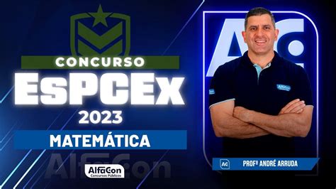 Concurso Espcex Aula De Matem Tica Edital Aberto Alfacon