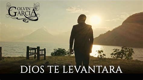 Musica Cristiana Que Te Anima Dios Te Levantara Olvin Garcia Acordes