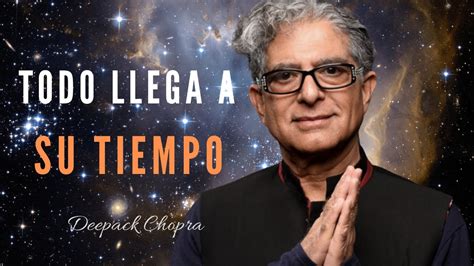 TODO LLEGA A SU TIEMPO Esto Te Dejará Sin Palabras Deepak Chopra