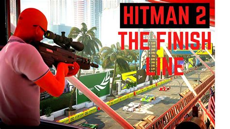 HITMAN 2 The Finish Line Mission YouTube