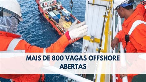 Urgente Mais De Vagas Offshore Est O Abertas Para Candidatos De