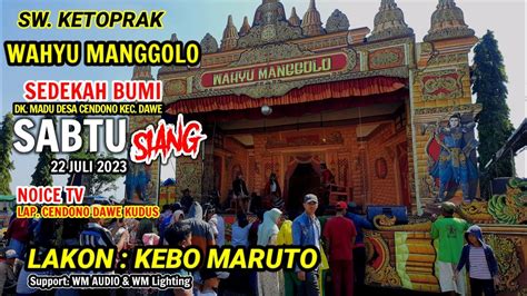 Live Ketoprak Wahyu Manggolo Cendono Dawe Kudus Lakon Kebo Maruto