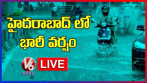 Heavy Rains In Hyderabad Live Updates Weather Report V6 News Youtube