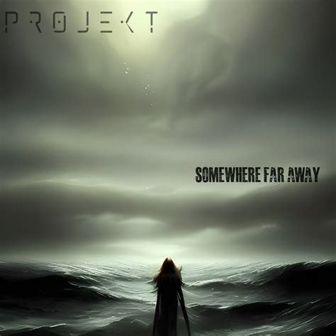 Somewhere Far Away Projekt