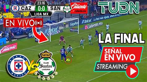 🔴 Cruz Azul Vs Santos En Vivo Tudn La Final Santos Vs Cruz Azul Donde Ver Youtube