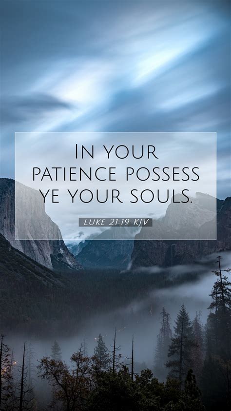 Luke 21:19 KJV Mobile Phone Wallpaper - In your patience possess ye your