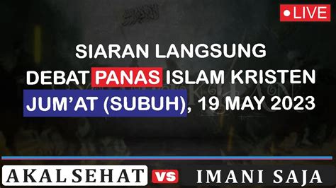 Live Debat Islam Dan Kristen Jum At Subuh Youtube