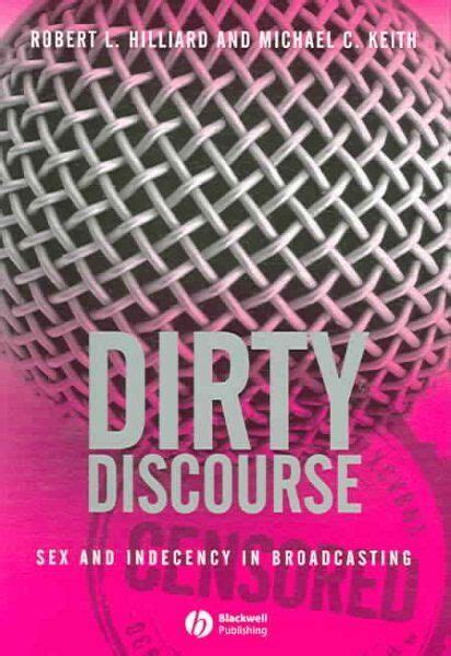 Dirty Discourse Sex And Indecency In Broadcasting Paperback By Hilliard R