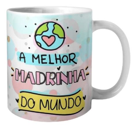 Caneca Escrito A Melhor Madrinha Do Mundo Personalizada Parcelamento