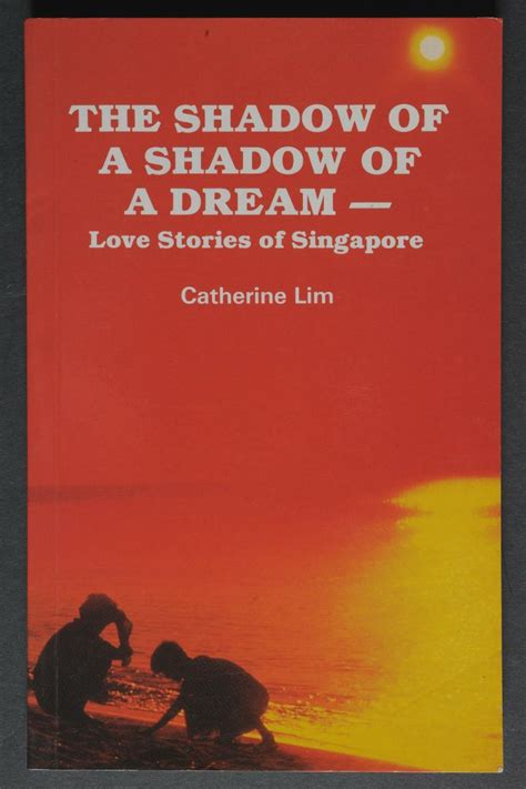 The Shadow Of A Shadow Of A Dream Love Stories Of Singapore 1st