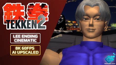 Tekken 2 Lee Chaolan Ending Movie 8k 60fps Ai Upscaled Youtube