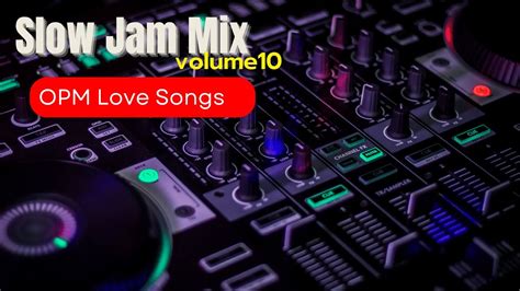 Slow Jam Mix Volume Opm Love Song Non Stop Mix Dj Bon Youtube