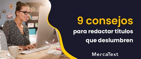 9 Consejos Para Redactar Títulos Que Deslumbren Mercatext