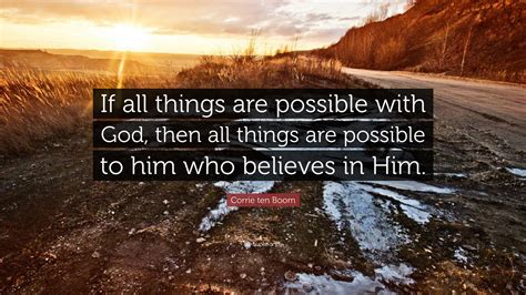 Corrie ten Boom Quote: “If all things are possible with God, then all ...