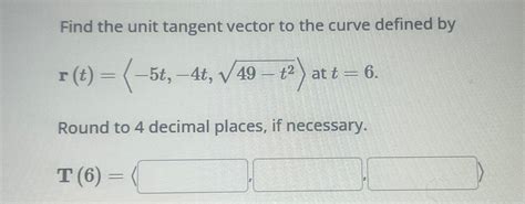 Solved Find The Unit Tangent Vector To The Curve Defined