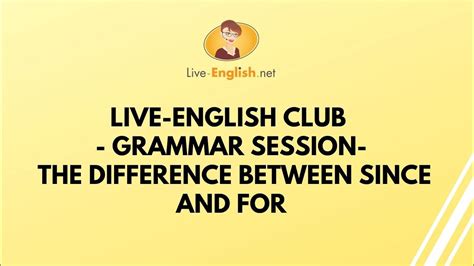 Live English Club Grammar Session The Difference Between Since And