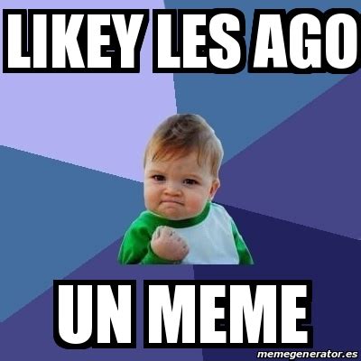 Meme Bebe Exitoso Likey Les Ago Un Meme