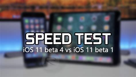 Heres How Much Faster Ios 11 Beta 4 Has Gotten Since Beta 1 Video