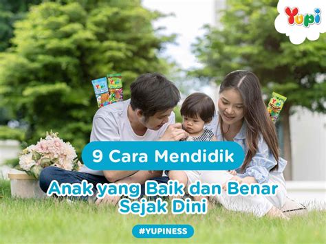 Cara Mendidik Anak Yang Baik Dan Benar Sejak Dini Yupi