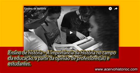 Acervo Do Conhecimento Histórico Ensino De História A Importância Da