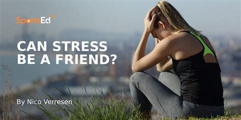 Is Stress A Friend Or Foe Sportsedtv