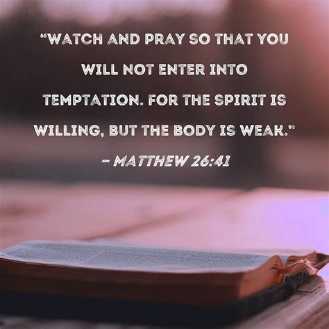 Matthew 2641 Watch And Pray So That You Will Not Enter Into