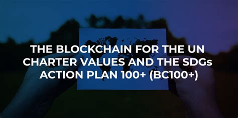 The Blockchain For The Un Charter Values And The Sdgs Action Plan