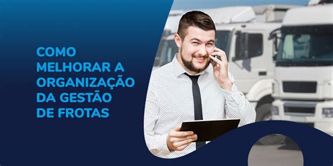 Como melhorar a organização da gestão de frotas