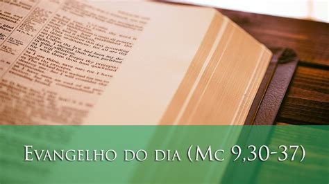 Evangelho Do Dia Mc 9 30 37 YouTube