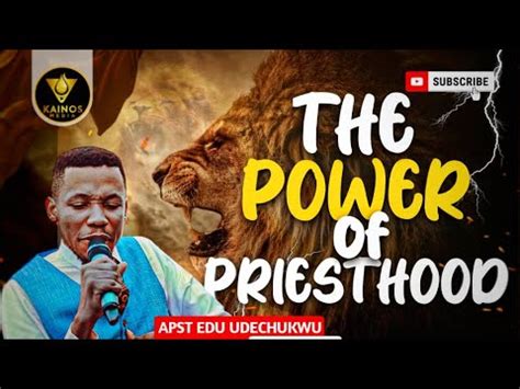 THE POWER OF PRIESTHOOD APOSTLE EDU UDECHUKWU YouTube