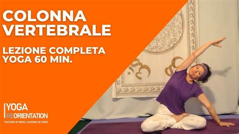 Yoga Colonna Vertebrale Lezione Completa 60 Minuti YouTube