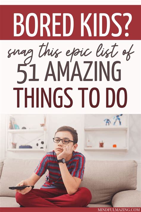 51 Amazing Things To Do When Kids Are Bored The Ultimate List