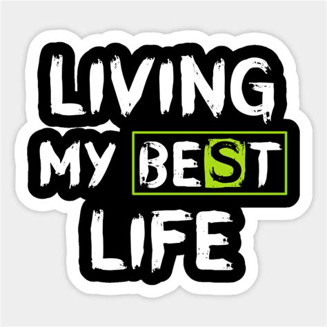 Living My Best Life Living My Best Life Graphic Sticker Teepublic