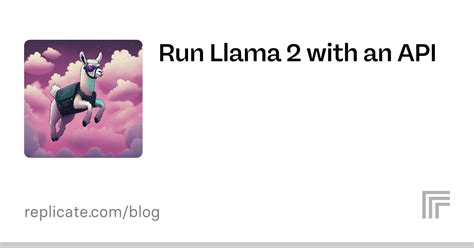 Run Llama 2 With An Api Replicate