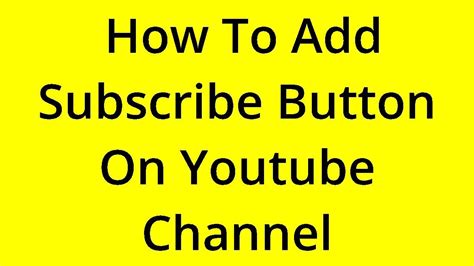 SOLVED HOW TO ADD SUBSCRIBE BUTTON ON YOUTUBE CHANNEL YouTube