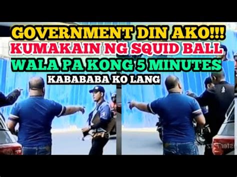 GOVERNMENT DIN AKO KUMAKAIN NG SQUID BALL WALA PA KONG 5 MINUTES