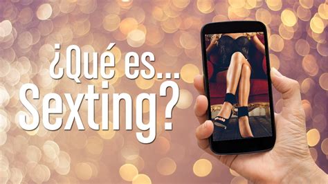 ¿qué Es Sexting Youtube