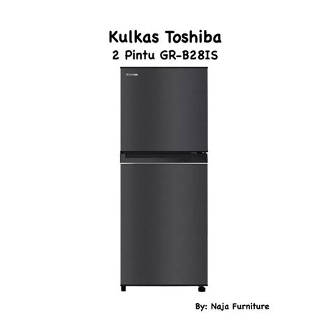 Jual TOSHIBA Kulkas Toshiba 2 Pintu GR B28IS Kapasitas 226L