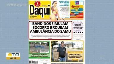 Bom Dia Tocantins Veja quais são os destaque do Jornal Daqui nesta