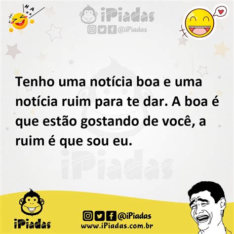 Tenho Uma Not Cia Boa E Uma Not Cia Ruim Para Te Dar A Boa Que Est O