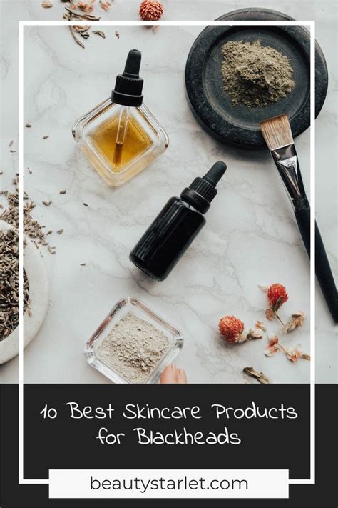 10 Best Skincare Products For Blackheads Effective Skin Care Products