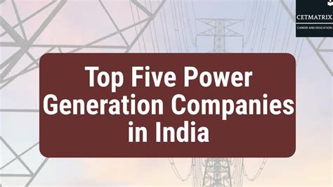 Power Generation In India Top Five Electrical Companies Cetmatrix