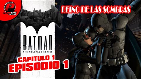 BATMAN The Telltale Series CAPITULO 1 Episodio 2 Reino De Las