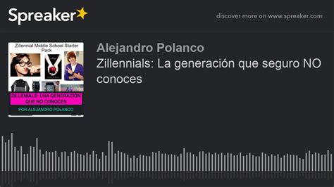 Zillennials La generación que seguro NO conoces made with Spreaker