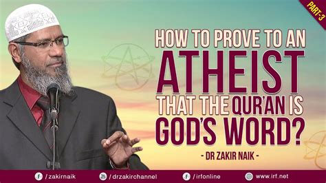 How To Prove To An Atheist That The Qur An Is God S Word Part Dr