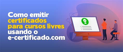 Como Emitir Certificados Para Cursos Livres Usando O E Certificado