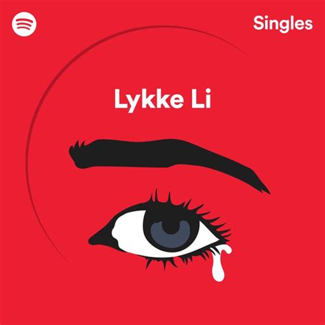 Lykke Li - Spotify Singles Lyrics and Tracklist | Genius