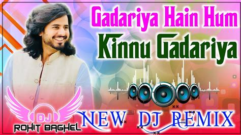 Dj Remix Gadariya Hain Hum New Dj Remix Gadariya Song Remix By Dj Rohit