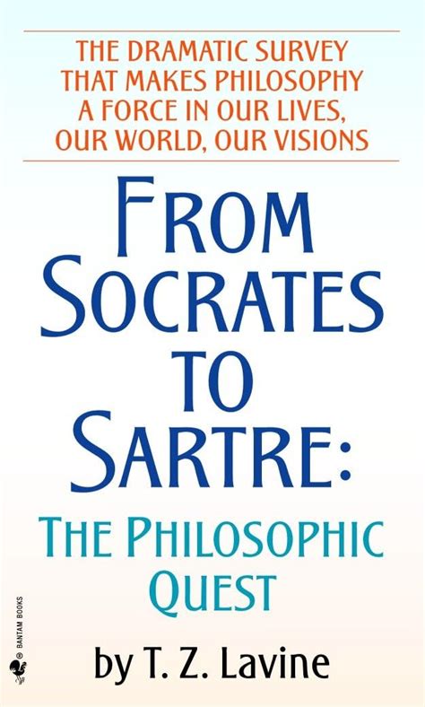 From Socrates to Sartre: The Philosophic Quest: Lavine, T.Z ...
