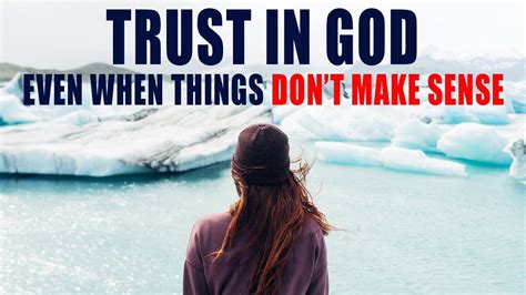 Trusting God Even When Things Dont Make Sense Christian Motivation